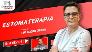 Conhecendo a ESTOMATERAPIA  feat Enfa Caroline Caciator  Conversa com Rick Direito EP06 [upl. by Ollecram1]