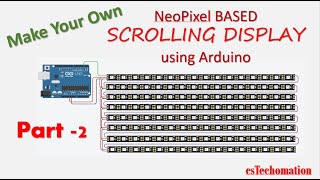 Part2  DIY NeoPixel based Scrolling Display using Arduino  Neopixel [upl. by Nivad520]