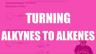 Using Dissolving Metal Reduction or Lindlar’s Catalyst to turn alkynes to alkenes [upl. by Brandt232]