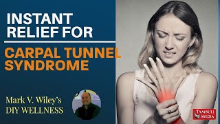 Instant Relief for Carpal Tunnel Syndrome  Mark V Wiley  DIY Wellness [upl. by Nirroc506]