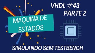 VHDL 43 parte 2 Simulando a MÃ¡quinas de Estado em VHDL sem Testbench ModelSim e TCL [upl. by Khalil]