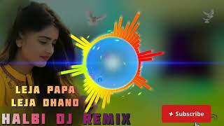 Leja Papa Leja Dhano halbi dj remix song bastariya babu Lokesh [upl. by Arrak222]