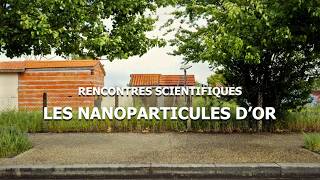 La chimie des nanoparticules dor  Rencontres Scientifiques 2 [upl. by Adlen]