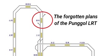 The Forgotten Plans Of The Punggol LRT Line [upl. by Nhguahs]