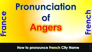 Angers How to pronounce Angers Maine et Loire Pays de la Loire in French accent [upl. by Ettennaj]