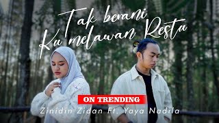 Zinidin Zidan Ft Yaya Nadila  Tak Berani Ku Melawan Restu Official Music Video [upl. by Ailbert]