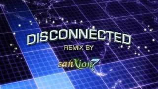 Disconnected Sanxion7 Remix [upl. by Elwyn]