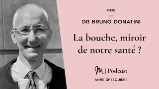 326 Dr Bruno Donatini  La bouche miroir de notre santé [upl. by Mansoor601]