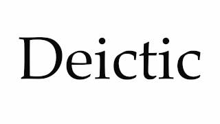 How to Pronounce Deictic [upl. by Kcirderfla554]