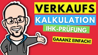 Kalkulationsschema Verkaufskalkulation gaaanz einfach  IHKPrüfung 20192020 [upl. by Michey]