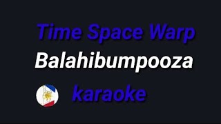 Time Space Warp Balahibumpooza karaoke [upl. by Riddle]