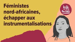 68  Féministes nordafricaines échapper aux instrumentalisations [upl. by Yeaton]