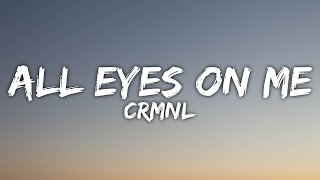 CRMNL  quotAll Eyes On Mequot Lyrics [upl. by Ahsika376]