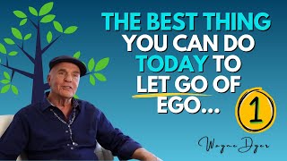 Practice This 1 Thing amp Begin Taming The Ego Wherever You Are  Wayne Dyer Advice [upl. by Loos]