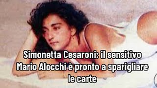 Simonetta Cesaroni il sensitivo Mario Alocchi è pronto a sparigliare le carte [upl. by Olenolin295]