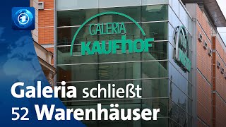 Insolvenzverfahren Galeria Karstadt Kaufhof schließt 52 Warenhäuser [upl. by Alyse123]