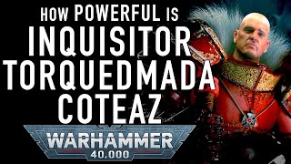 40 Facts and Lore on the Inquisitor Lord Torquemada Coteaz of the Ordo Malleus in Warhammer 40k [upl. by Lochner]