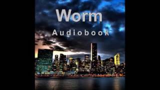 Worm Audiobook  Complete Arc 24 [upl. by Riffle274]