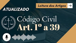 Código Civil Art 1º a 39 em ÁUDIO com letra  PESSOAS NATURAIS  Voz Humana  CC Audiolivro [upl. by Achilles]