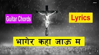 Bhagera kaha jau ma Pranay Khaling  Lyrics And Chord  New Nepali Christian Song 2018 [upl. by Orlanta36]