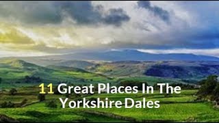 11 Great Places In The Yorkshire Dales [upl. by Alimat794]