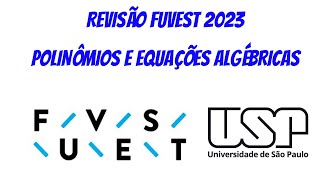 REVISÃO FUVEST 2023  POLINÔMIOS E EQUAÇÕES ALGÉBRICAS [upl. by Keviv]