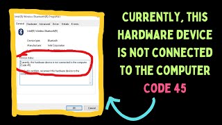 How to Fix Currently this hardware device is not connected to the computer Code 45 on Windows 11 [upl. by Larrabee]