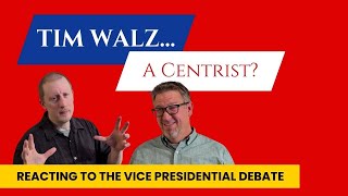 Is Tim Walz a Centrist Reacting to the Vice Presidential Debate [upl. by Elitnahc]