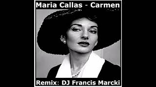 Maria Callas  Carmen Remix DJ Francis Marcki [upl. by Brenton181]