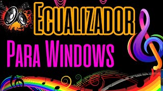 POTENTE ECUALIZADOR de Sonido y Música para PC con Windows [upl. by Rutter]