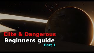 Elite Dangerous Beginners guide Part 1 [upl. by Darooge]