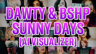 DAWTY amp BSHP  SUNNY DAYS AI VISUALIZER [upl. by Akehsyt]