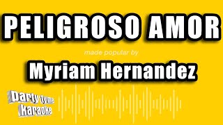 Myriam Hernandez  Peligroso Amor Versión Karaoke [upl. by Yantruoc]