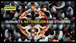 Humanity Nationalism and Othering [upl. by Baelbeer]