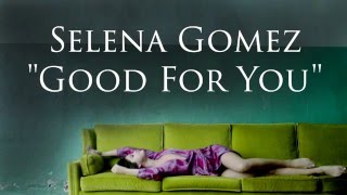 Selena Gomez  Good For You Lyrics [upl. by Atteselrahc]