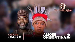 AMOKE ONISOFITINA 2 Latest Yoruba Movie 2023  Official Trailer [upl. by Aluin]