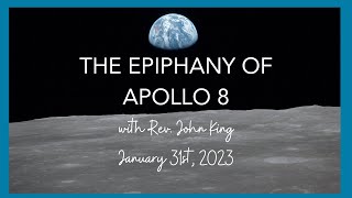 Sermon The Epiphany of Apollo 8  December 31st 2023 [upl. by Byler]