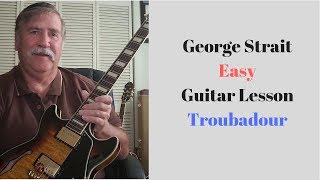 George Strait Troubadour Learn How To Play Guitar lesson Easy Lesson [upl. by Valley765]