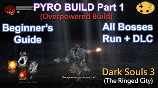 Part 1 Pyromancer Build All Bosses Run  DLC Dark Souls 3 Overpowered Op Early [upl. by Adnamar]