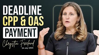 Chrystia Freeland CPP OAS Payment Dates 2024—Correct July 24 Deadline [upl. by Griswold123]