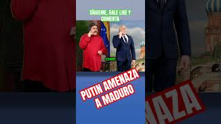 INCREÍBLE…PUTIN AMENAZA A MADURO [upl. by Aileda583]