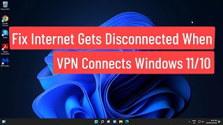 Fix Internet Gets Disconnected When VPN Connects Windows 1110 [upl. by Ila]