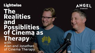 Lightwise 017  The Realities and Possibilities of Cinema as Therapy with The Cinema Therapy Guys [upl. by Ennaylil983]