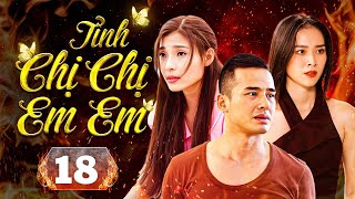 TÌNH CHỊ CHỊ EM EM  Tập 18  Phim Việt Hay Kinh Điển  Lương Thế Thành Thuý Diễm Diệp Bảo Ngọc [upl. by Uhsoj]