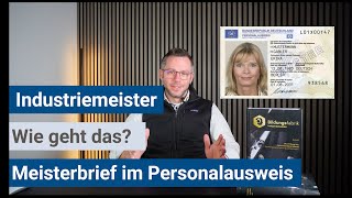 Industriemeister IHK  Meistertitel im Personalausweis [upl. by Hujsak]