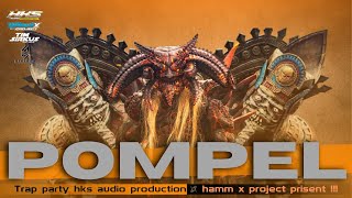 DJ POMPEL TRAP PARTY NROTOK ABIEEZZZZZ HKS AUDIO PRODUCTION FT HAMM X PROJECT [upl. by Frederic]