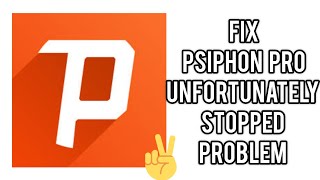 Fix Unfortunately Psiphon Pro has stopped Problem TECH SOLUTIONS BAR [upl. by Gilba212]