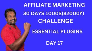 DAY 17 AFFILIATE MARKETING 30 DAYS 1000 75000₹ CHALLENGE ESSENTIAL PLUGINS [upl. by Haseena373]