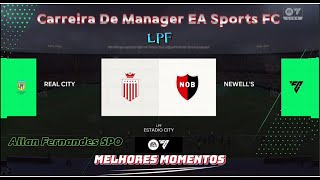 Carreira De Manager EA Sports FC Temporada 2024 LPF Melhores Momentos Real City EC Vs NOB [upl. by Anailuj976]