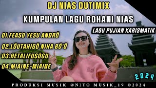 DJ LAGU ROHANI NIAS 2024 TERBARU ✓ FEASO YESU ANDRÖ HETALIFUSÖGU LAGU NIAS KARISMATIK 2024 [upl. by Drewett]